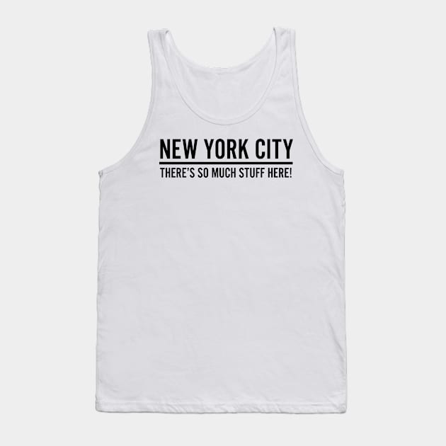 New York City - There's So Much Stuff Here! Tank Top by fromherotozero